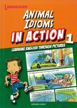 Animal Idioms in Action 1: Learning English through pictures - Stephen Curtis