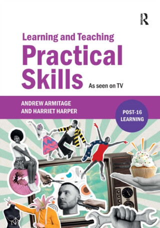 Learning and Teaching Practical Skills - Andrew Armitage,Harriet Harper