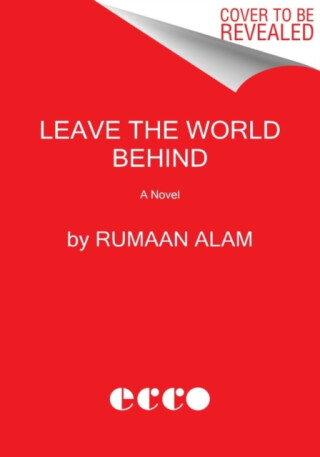 Leave the World Behind - Rumaan Alam
