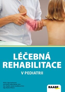Léčebná rehabilitace v pediatrii - Miloš Máček,Libuše Smolíková,Olga Dyrhonová