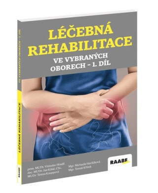 Léčebná rehabilitace ve vybraných oborech 1. díl - Vítězslav Hradil,Tereza Knoppová,Jan Kálal,Tomáš Křížek,Michaela Havlíčková