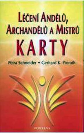Léčení andělů, archandělů a mistrů - Karty - Petra Schneider,Gerhard K. Pieroth