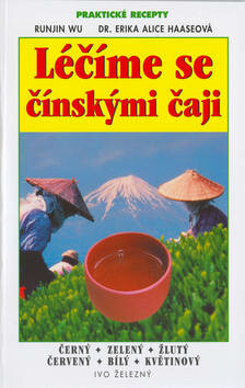 Léčíme se čínskými čaji - Runjin Wu,Erika Alice Hasseová