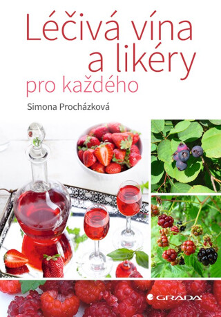 Léčivá vína a likéry pro každého - Procházková Simona
