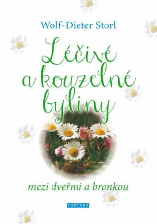 Léčivé a kouzelné byliny mezi dveřmi a brankou - Wolf-Dieter Storl, Christine Storl