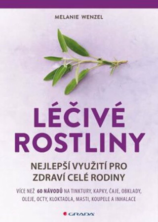 Léčivé rostliny - Nejlepší využití pro zdraví celé rodiny - Wenzel Melanie