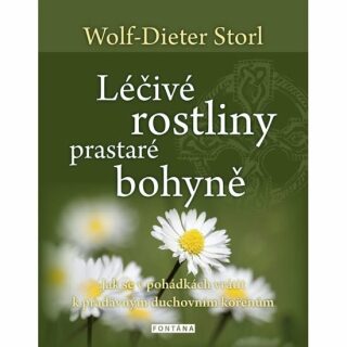 Léčivé rostliny prastaré bohyně - Wolf-Dieter Storl,Christine Storl