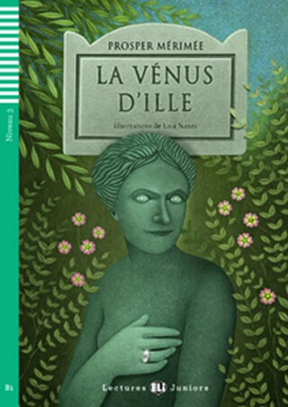 Lectures ELI Juniors 3/B1: La venus d´ille + Downloadable multimedia - Prosper Mérimée