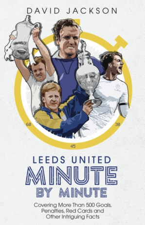 Leeds United Minute By Minute - Jackson David