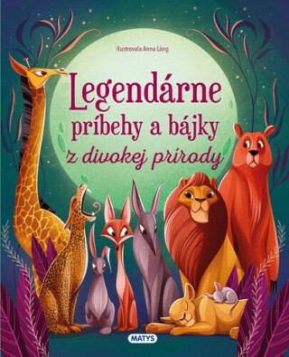 Legendárne príbehy a bájky z divokej prírody - 