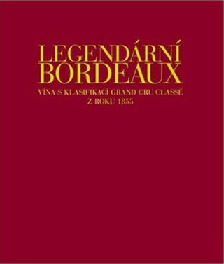 Legendární Bordeaux - Kauffmann Jean-Paul,Franck Ferrand,Dewey Markham,Cornelis van Leeuwen