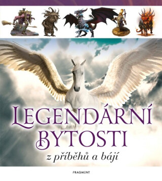 Legendární bytosti z příběhů a bájí - Kolektiv