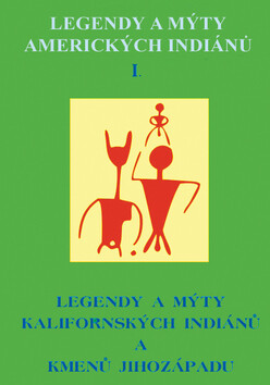Legendy a mýty amerických Indiánů I. - 
