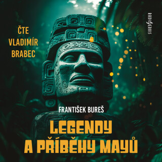 Legendy a příběhy Mayů - František Bureš