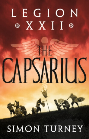 Legion XXII: The Capsarius - Simon Turney
