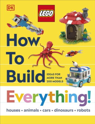 LEGO How to Build Everything! - Hannah Dolan,Jessica Farrell,Nate Dias