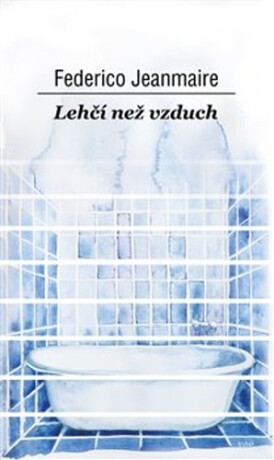 Lehčí než vzduch - Federico Jeanmaire