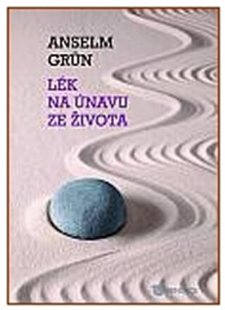 Lék na únavu ze života - Anselm Grün