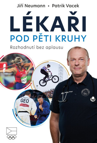 Lékaři pod pěti kruhy: Rozhodnutí bez aplausu - Jiří Neumann,Patrik Vacek