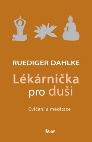 Lékárnička pro duši Cvičení a meditace - Ruediger Dahlke