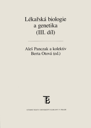 Lékařská biologie a genetika (III. díl) - Aleš Panczak,Berta Otová
