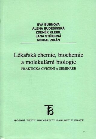 Lékařská chemie,biochemie a molekulární biologie - Praktická cvičení a semináře - Bubnová Eva