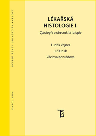 Lékařská histologie I. Cytologie a obecná histologie - Luděk Vajner,Jiří Uhlík,Václava Konrádová