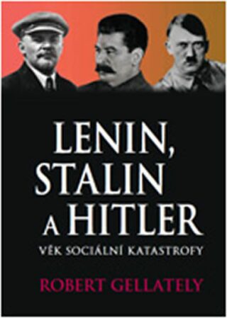 Lenin, Stalin & Hitler - Robert Gellately