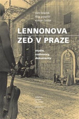 Lennonova zeď v Praze - Petr Blažek,Roman Laube,Filip Pospíšil
