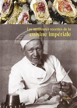 Les meilleures recettes de la cuisine impériale - Harald Salfellner,Gabriela Salfellner