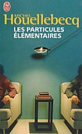 Les Particules Elementaires - Michel Houellebecq