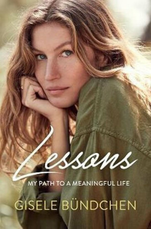 Lessons : My Path to a Meaningful Life - Gisele Bündchen