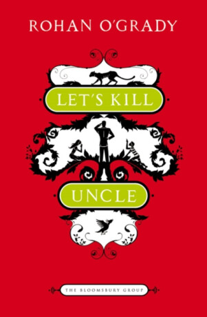 Let's Kill Uncle - Rohan O'Grady