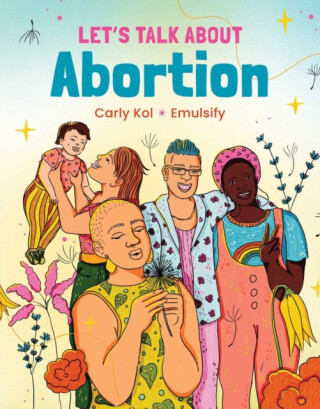 Let's Talk About Abortion - Carly Kol