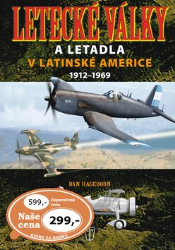 Letecké války a letadla v Latinské Americe 1912-1969 - Hagedorn Dan