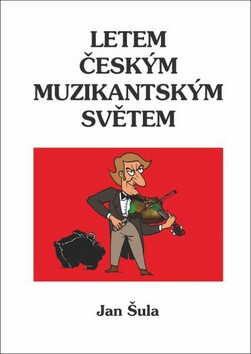 Letem českým muzikantským světem - Jan Šula