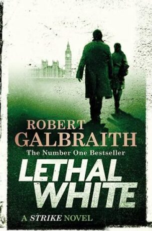 Lethal White - Cormoran Strike Book 4 - Robert Galbraith