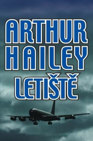 Letiště - Arthur Hailey,Hailey Artur