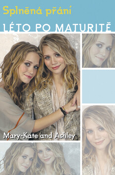 Léto po maturitě Splněná přání - Mary-Kate and Ashley Olsen