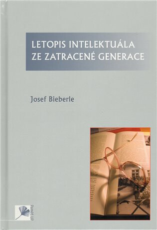 Letopis intelektuála ze zatracené generace - Josef Bieberle