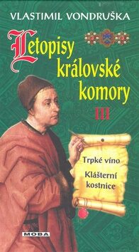 Letopisy královské komory III. - Trpké víno / Klášterní kostnice - Vlastimil Vondruška