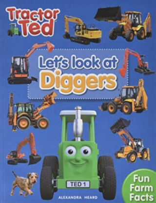 Lets Look at Diggers - Tractor Ted - ALEXANDRA HEARD