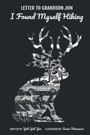 Letter To Grandson Jun: I Found Myself Hiking - Anthony Soon Chye  Teo