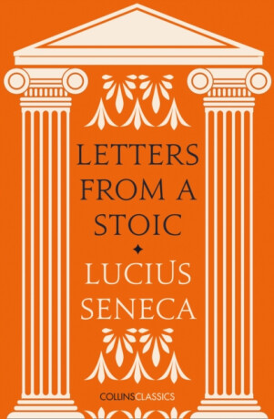 Letters from a Stoic - Lucius Annaeus Seneca