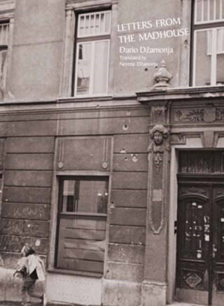 Letters from the Madhouse - Dario Dzamonja,Nevena Dzamonja