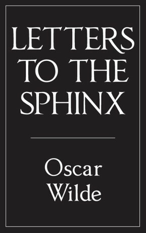 Letters to the Sphinx - Oscar Wilde,Ada Leverson