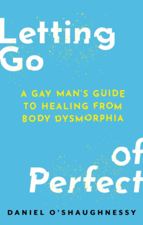 Letting Go of Perfect - Daniel Oâ€™Shaughnessy