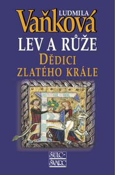 Lev a růže Dědici zlatého krále - Ludmila Vaňková