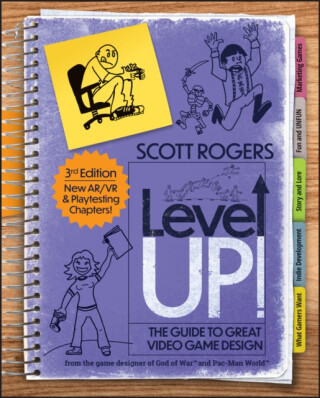 Level Up! The Guide to Great Video Game Design, 3rd Edition - Scott Rogers