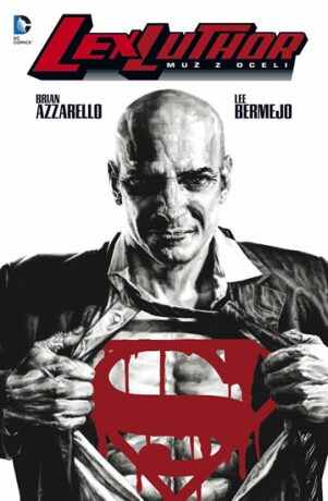 Lex Luthor: Muž z oceli - Brian Azzarello,Lee Bermejo